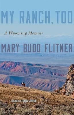 My Ranch, Too - Mary Budd Flitner