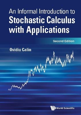 Informal Introduction To Stochastic Calculus With Applications, An - Ovidiu Calin