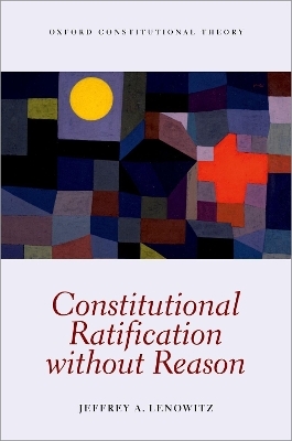 Constitutional Ratification without Reason - Jeffrey A. Lenowitz