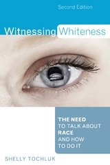 Witnessing Whiteness -  Shelly Tochluk