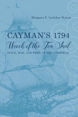 Cayman's 1794 Wreck of the Ten Sail - Margaret E. Leshikar-Denton