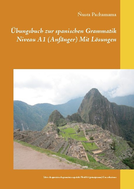 Übungsbuch zur spanischen Grammatik Niveau A1 (Anfänger) Mit Lösungen - Ñusta Pachamama