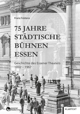 75 Jahre Städtische Bühnen Essen - Franz Feldens
