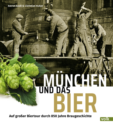 München und das Bier - Astrid Assél, Christian Huber