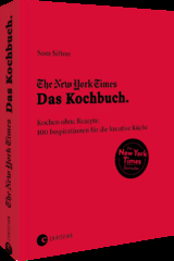 The New York Times: Das Kochbuch. Kochen ohne Rezepte - Sam Sifton