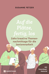 Auf die Plätze, fertig, los: Zehn kreative Themennachmittage für die Seniorenarbeit - Susanne Fetzer