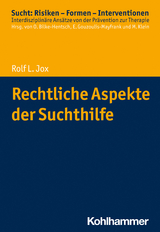 Rechtliche Aspekte der Suchthilfe - Rolf L. Jox