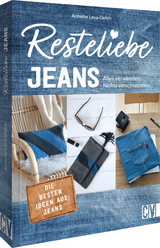 Resteliebe Jeans – Alles verwenden, nichts verschwenden! - Annette Leva-Dehm