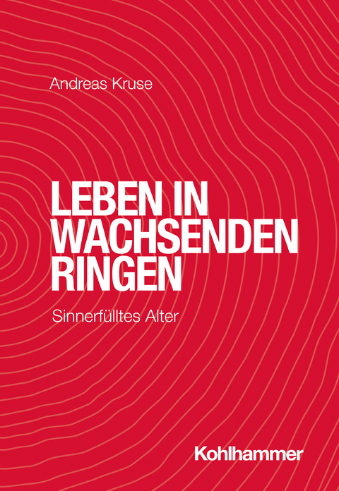 Leben in wachsenden Ringen - Andreas Kruse