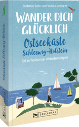 Wander dich glücklich – Ostseeküste Schleswig-Holstein - Stefanie Sohr und Volko Lienhardt