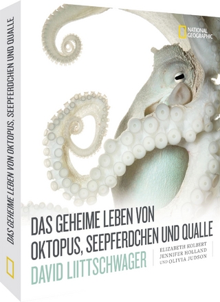 Das geheime Leben von Oktopus, Seepferdchen und Qualle - David Liittschwager; Elizabeth Kolbert; Jennifer Holland …