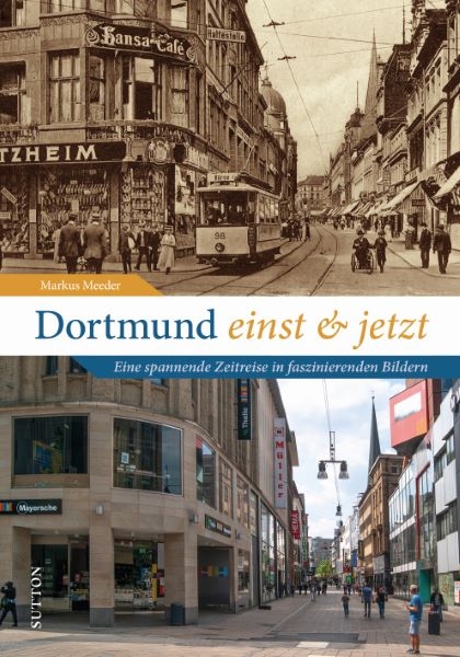 Dortmund einst und jetzt - Markus Meeder