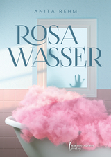 Rosa Wasser - Anita Rehm