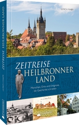 Zeitreise Heilbronner Land - Ulrich Maier