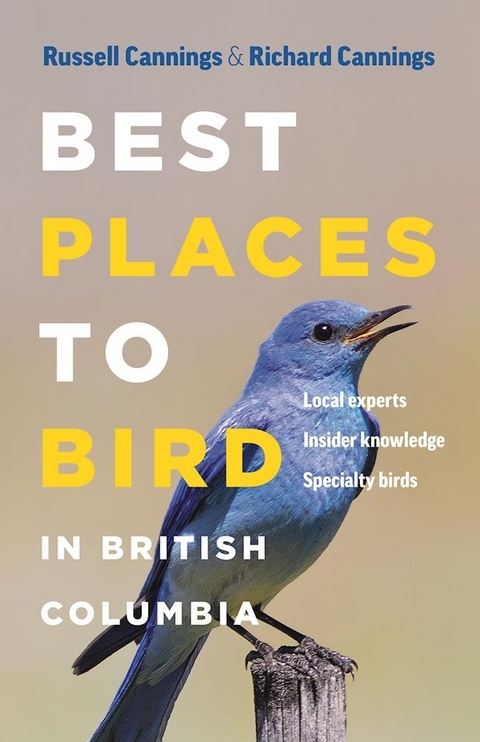 Best Places to Bird in British Columbia -  Richard Cannings,  Russell Cannings