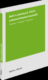 Behr's Jahrbuch für die Lebensmittelwirtschaft 2022 - Fichtinger, Christian; Jahn, Melanie; Dr. Knorr, Carolin; Dr. Kombal, Ralph; Kurzai, Bernd; Prof. Dr. Meyer, Alfred Hagen; Reinhart, Andreas; Dr. Rexroth, Annette; Riehle, Jo; Schattenberg, Britta; Schlösser, Jürgen; Dr. Teufer, Tobias; Weidler, Rainer