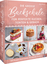 Die große Backschule für perfekte Torten, Kuchen und Gebäck - Beate Wöllstein
