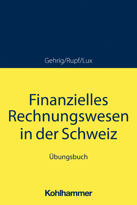 Finanzielles Rechnungswesen in der Schweiz - Marco Gehrig, Wilfried Lux, Marcus Hauser