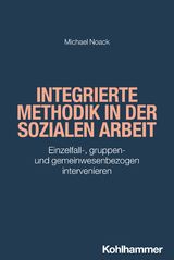 Integrierte Methodik in der Sozialen Arbeit - Michael Noack