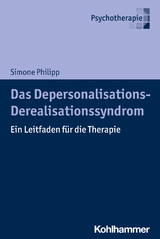 Das Depersonalisations - Derealisationssyndrom - Simone Philipp