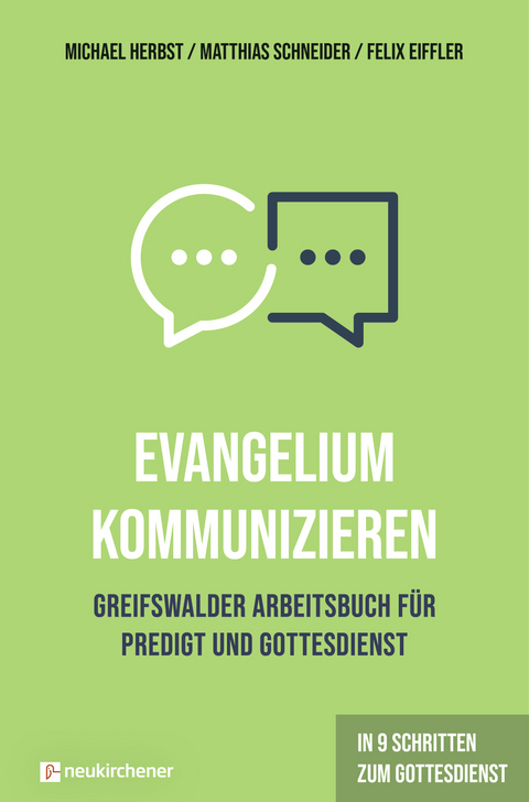 Evangelium kommunizieren - Greifswalder Arbeitsbuch für Predigt und Gottesdienst - Michael Herbst, Matthias Schneider, Felix Eiffler