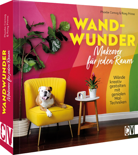 Wand-Wunder – Makeover für jeden Raum - Phoebe Cornog, Roxy Prima