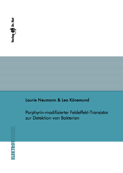 Porphyrin-modifizierter Feldeffekt-Transistor zur Detektion von Bakterien - Lea Könemund