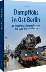 Dampfloks in Ost-Berlin - Ingo Thiele