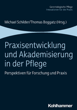 Praxisentwicklung und Akademisierung in der Pflege - 