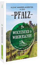 Wochenend und Wanderschuh – Kleine Wander-Auszeiten in der Pfalz - Marion Landwehr