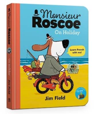 Monsieur Roscoe on Holiday Board Book - Jim Field