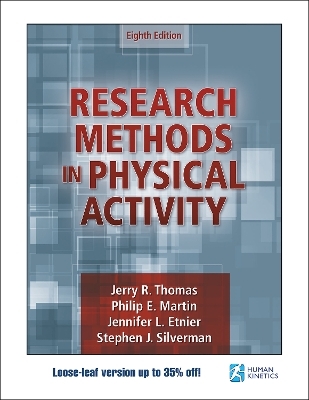 Research Methods in Physical Activity - Jerry R. Thomas, Philip Martin, Jennifer L. Etnier, Stephen J. Silverman