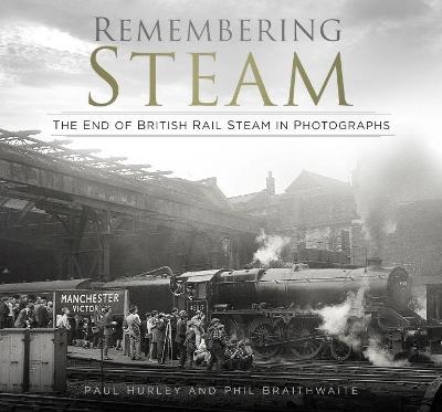 Remembering Steam - Paul Hurley, Phil Braithwaite