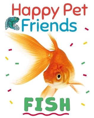 Happy Pet Friends: Fish - Izzi Howell