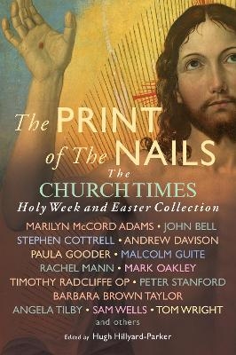 The Print of the Nails - Paula Gooder, Samuel Wells, Barbara Brown Taylor, David Hart