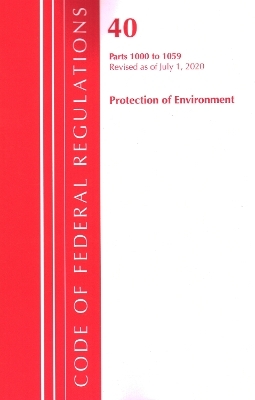 Code of Federal Regulations, Title 40: Parts 1000-1059 (Protection of Environment) TSCA Toxic Substances -  Office of The Federal Register (U.S.)