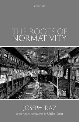 The Roots of Normativity - Prof Joseph Raz