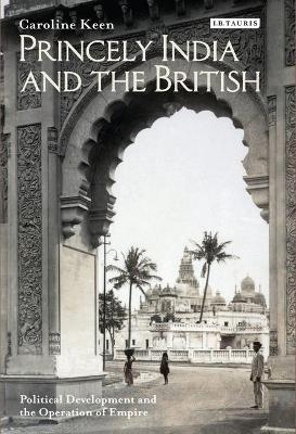 Princely India and the British - Caroline Keen