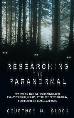Researching the Paranormal - Courtney M. Block