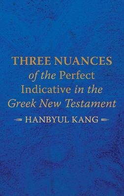 Three Nuances of the Perfect Indicative in the Greek New Testament - Hanbyul Kang