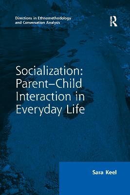 Socialization: Parent-Child Interaction in Everyday Life - Sara Keel