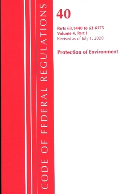 Code of Federal Regulations, Title 40 Protection of the Environment 63.1440-63.6175, Revised as of July 1, 2020 Vol 4 of 6 -  Office of The Federal Register (U.S.)