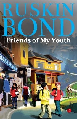 FRIENDS OF MY YOUTH - Ruskin Bond