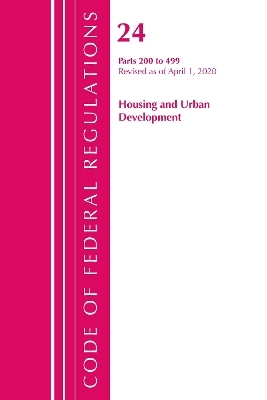 Code of Federal Regulations, Title 24 Housing and Urban Development 200-499, Revised as of April 1, 2020 -  Office of The Federal Register (U.S.)