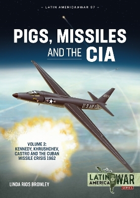 Pigs, Missiles and the CIA Volume 2 - Linda Rios Bromley