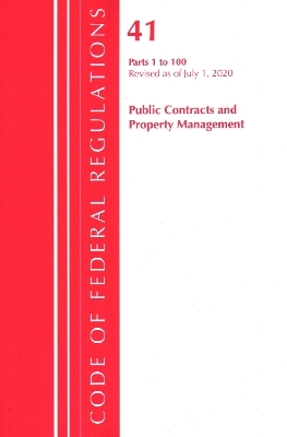 Code of Federal Regulations, Title 41 Public Contracts and Property Management 1-100, Revised as of July 1, 2020 -  Office of The Federal Register (U.S.)