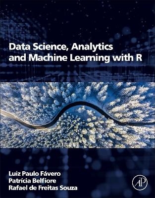 Data Science, Analytics and Machine Learning with R - Luiz Paulo Favero, Patricia Belfiore, Rafael de Freitas Souza