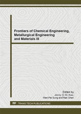 Frontiers of Chemical Engineering, Metallurgical Engineering and Materials III - 