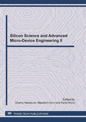 Silicon Science and Advanced Micro-Device Engineering II - 