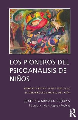 Los Pioneros de Psicoanalisis de Ninos - Beatriz Markman Reubins